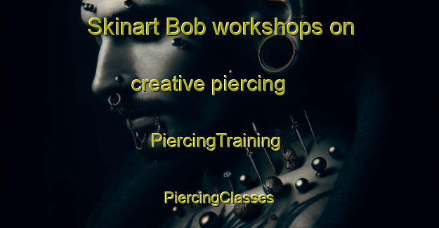 Skinart Bob workshops on creative piercing | #PiercingTraining #PiercingClasses #SkinartTraining-South Africa