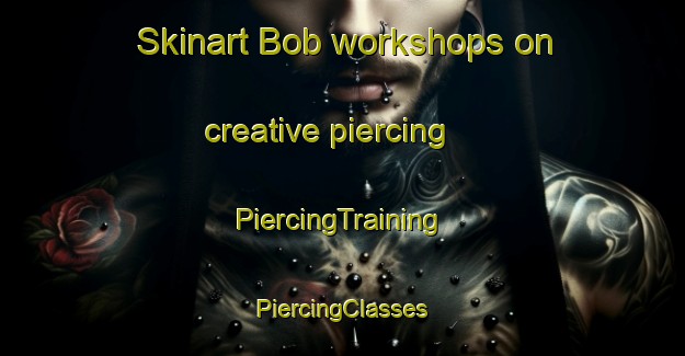 Skinart Bob workshops on creative piercing | #PiercingTraining #PiercingClasses #SkinartTraining-South Africa