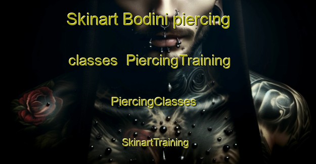 Skinart Bodini piercing classes | PiercingTraining | PiercingClasses | SkinartTraining-South Africa