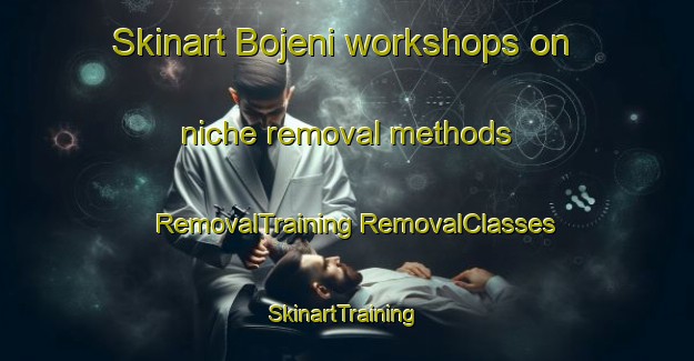 Skinart Bojeni workshops on niche removal methods | #RemovalTraining #RemovalClasses #SkinartTraining-South Africa