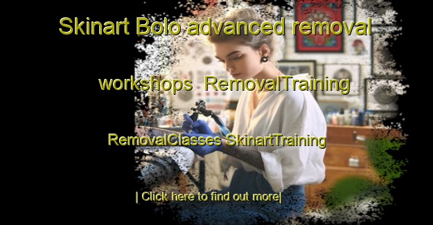 Skinart Bolo advanced removal workshops | #RemovalTraining #RemovalClasses #SkinartTraining-South Africa