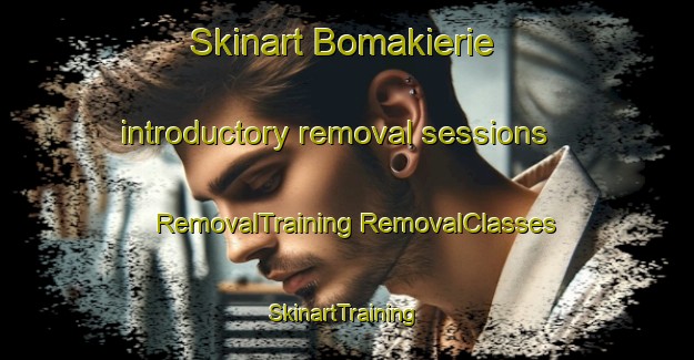 Skinart Bomakierie introductory removal sessions | #RemovalTraining #RemovalClasses #SkinartTraining-South Africa