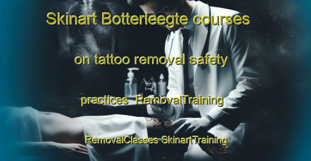 Skinart Botterleegte courses on tattoo removal safety practices | #RemovalTraining #RemovalClasses #SkinartTraining-South Africa