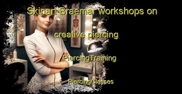 Skinart Braemar workshops on creative piercing | #PiercingTraining #PiercingClasses #SkinartTraining-South Africa