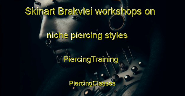 Skinart Brakvlei workshops on niche piercing styles | #PiercingTraining #PiercingClasses #SkinartTraining-South Africa