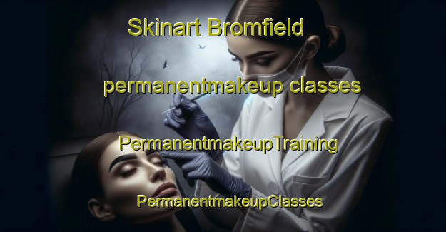 Skinart Bromfield permanentmakeup classes | PermanentmakeupTraining | PermanentmakeupClasses | SkinartTraining-South Africa