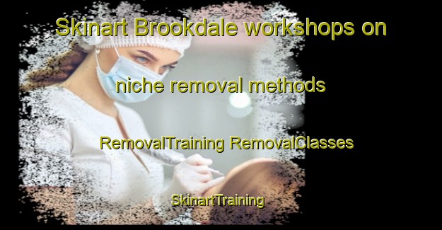 Skinart Brookdale workshops on niche removal methods | #RemovalTraining #RemovalClasses #SkinartTraining-South Africa