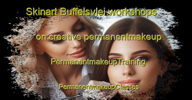 Skinart Buffelsvlei workshops on creative permanentmakeup | PermanentmakeupTraining | PermanentmakeupClasses | SkinartTraining-South Africa