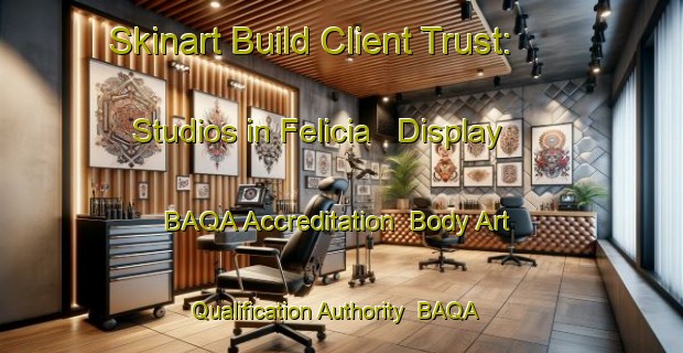 Skinart Build Client Trust: Studios in Felicia - Display BAQA Accreditation | Body Art Qualification Authority | BAQA-South Africa