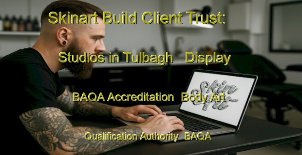 Skinart Build Client Trust: Studios in Tulbagh - Display BAQA Accreditation | Body Art Qualification Authority | BAQA-South Africa
