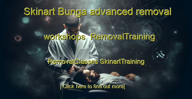 Skinart Bunga advanced removal workshops | #RemovalTraining #RemovalClasses #SkinartTraining-South Africa