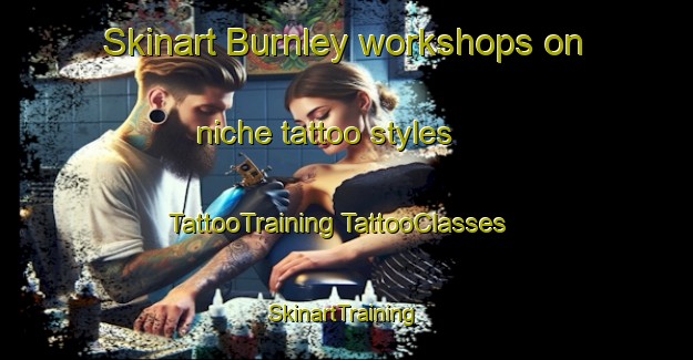 Skinart Burnley workshops on niche tattoo styles | #TattooTraining #TattooClasses #SkinartTraining-South Africa