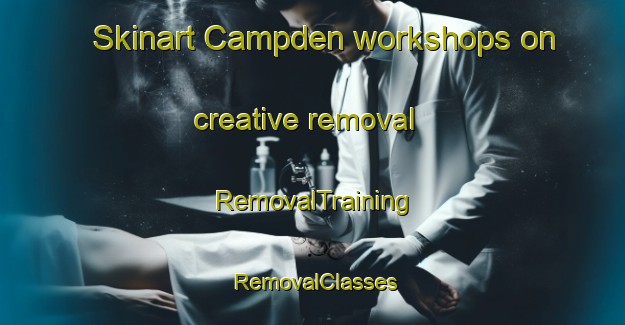 Skinart Campden workshops on creative removal | RemovalTraining | RemovalClasses | SkinartTraining-South Africa