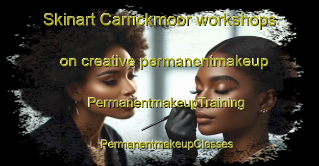 Skinart Carrickmoor workshops on creative permanentmakeup | #PermanentmakeupTraining #PermanentmakeupClasses #SkinartTraining-South Africa