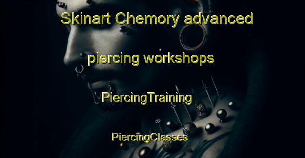 Skinart Chemory advanced piercing workshops | PiercingTraining | PiercingClasses | SkinartTraining-South Africa