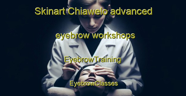 Skinart Chiawelo advanced eyebrow workshops | EyebrowTraining | EyebrowClasses | SkinartTraining-South Africa