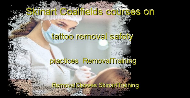 Skinart Coalfields courses on tattoo removal safety practices | #RemovalTraining #RemovalClasses #SkinartTraining-South Africa