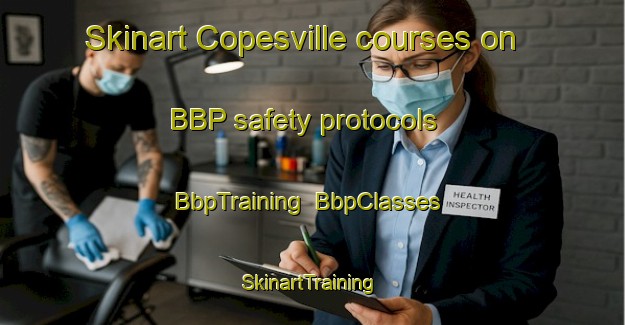 Skinart Copesville courses on BBP safety protocols | BbpTraining | BbpClasses | SkinartTraining-South Africa