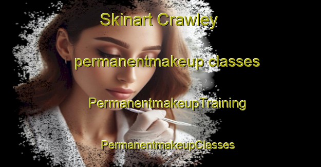 Skinart Crawley permanentmakeup classes | #PermanentmakeupTraining #PermanentmakeupClasses #SkinartTraining-South Africa