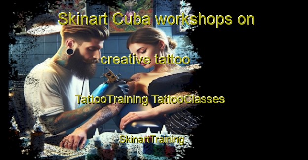 Skinart Cuba workshops on creative tattoo | #TattooTraining #TattooClasses #SkinartTraining-South Africa