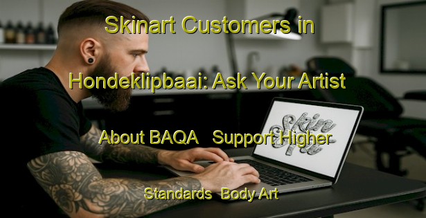 Skinart Customers in Hondeklipbaai: Ask Your Artist About BAQA - Support Higher Standards | Body Art Qualification Authority | BAQA-South Africa