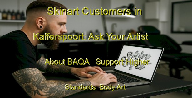 Skinart Customers in Kafferspoort: Ask Your Artist About BAQA - Support Higher Standards | Body Art Qualification Authority | BAQA-South Africa