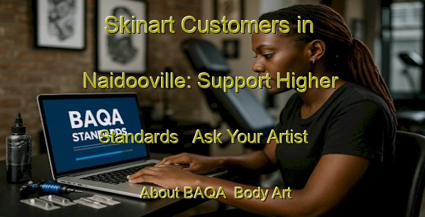 Skinart Customers in Naidooville: Support Higher Standards - Ask Your Artist About BAQA | Body Art Qualification Authority | BAQA-South Africa