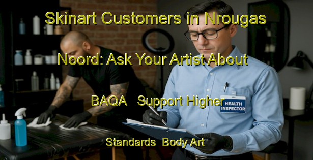 Skinart Customers in Nrougas Noord: Ask Your Artist About BAQA - Support Higher Standards | Body Art Qualification Authority | BAQA-South Africa