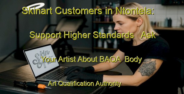 Skinart Customers in Ntontela: Support Higher Standards - Ask Your Artist About BAQA | Body Art Qualification Authority | BAQA-South Africa