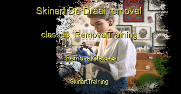 Skinart De Draai removal classes | RemovalTraining | RemovalClasses | SkinartTraining-South Africa
