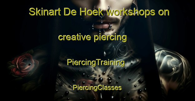 Skinart De Hoek workshops on creative piercing | #PiercingTraining #PiercingClasses #SkinartTraining-South Africa