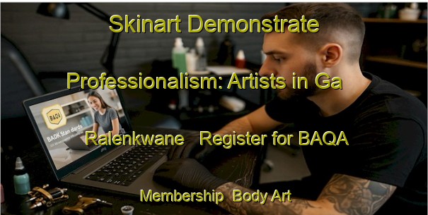 Skinart Demonstrate Professionalism: Artists in Ga Ralenkwane - Register for BAQA Membership | Body Art Qualification Authority | BAQA-South Africa