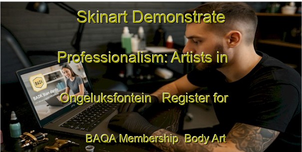 Skinart Demonstrate Professionalism: Artists in Ongeluksfontein - Register for BAQA Membership | Body Art Qualification Authority | BAQA-South Africa