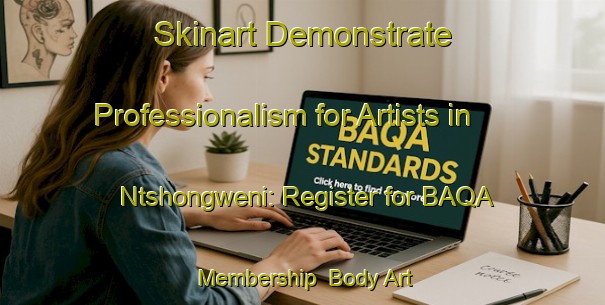 Skinart Demonstrate Professionalism for Artists in Ntshongweni: Register for BAQA Membership | Body Art Qualification Authority | BAQA-South Africa