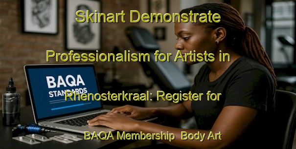 Skinart Demonstrate Professionalism for Artists in Rhenosterkraal: Register for BAQA Membership | Body Art Qualification Authority | BAQA-South Africa