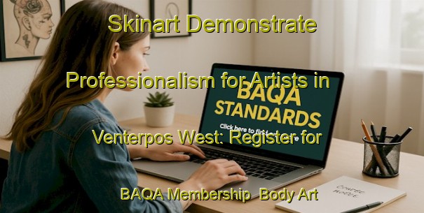 Skinart Demonstrate Professionalism for Artists in Venterpos West: Register for BAQA Membership | Body Art Qualification Authority | BAQA-South Africa