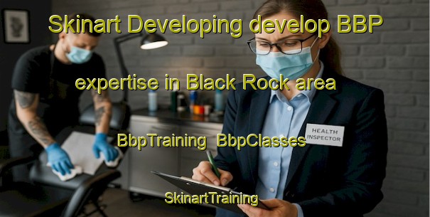 Skinart Developing develop BBP expertise in Black Rock area | BbpTraining | BbpClasses | SkinartTraining-South Africa