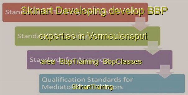 Skinart Developing develop BBP expertise in Vermeulensput area | BbpTraining | BbpClasses | SkinartTraining-South Africa
