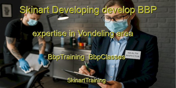 Skinart Developing develop BBP expertise in Vondeling area | BbpTraining | BbpClasses | SkinartTraining-South Africa