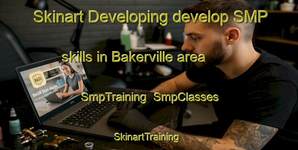 Skinart Developing develop SMP skills in Bakerville area | SmpTraining | SmpClasses | SkinartTraining-South Africa