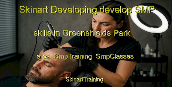 Skinart Developing develop SMP skills in Greenshields Park area | SmpTraining | SmpClasses | SkinartTraining-South Africa