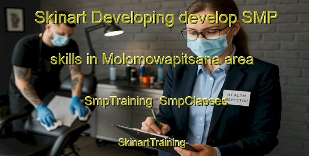 Skinart Developing develop SMP skills in Molomowapitsana area | SmpTraining | SmpClasses | SkinartTraining-South Africa