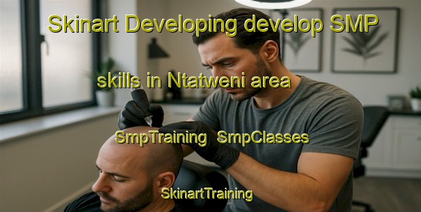 Skinart Developing develop SMP skills in Ntatweni area | SmpTraining | SmpClasses | SkinartTraining-South Africa