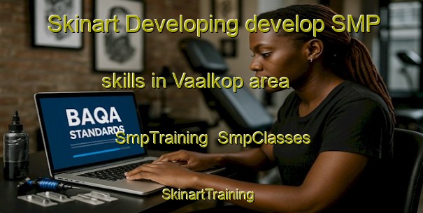 Skinart Developing develop SMP skills in Vaalkop area | SmpTraining | SmpClasses | SkinartTraining-South Africa