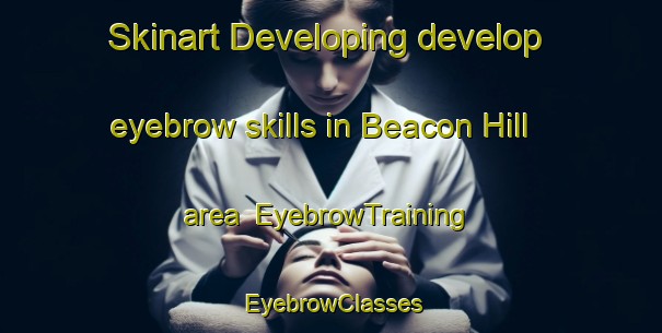 Skinart Developing develop eyebrow skills in Beacon Hill area | EyebrowTraining | EyebrowClasses | SkinartTraining-South Africa