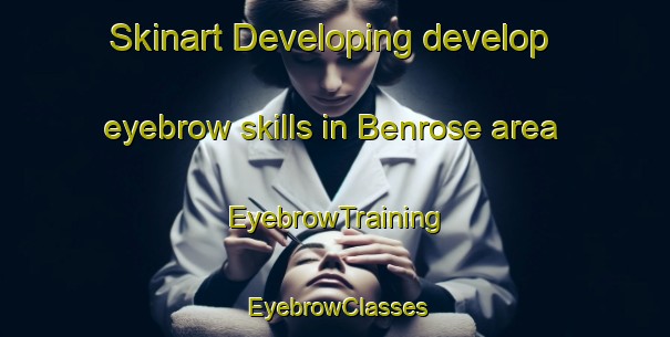 Skinart Developing develop eyebrow skills in Benrose area | EyebrowTraining | EyebrowClasses | SkinartTraining-South Africa