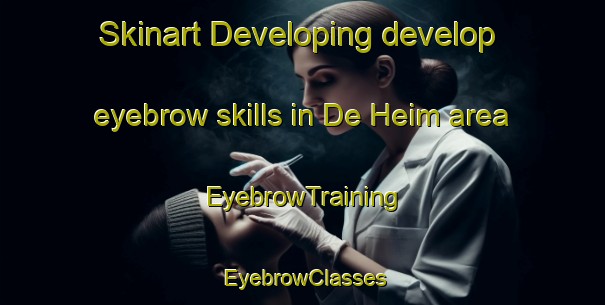 Skinart Developing develop eyebrow skills in De Heim area | EyebrowTraining | EyebrowClasses | SkinartTraining-South Africa