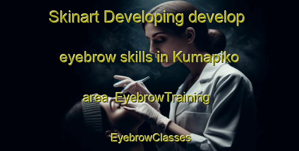 Skinart Developing develop eyebrow skills in Kumapiko area | EyebrowTraining | EyebrowClasses | SkinartTraining-South Africa