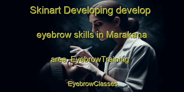 Skinart Developing develop eyebrow skills in Marakana area | EyebrowTraining | EyebrowClasses | SkinartTraining-South Africa