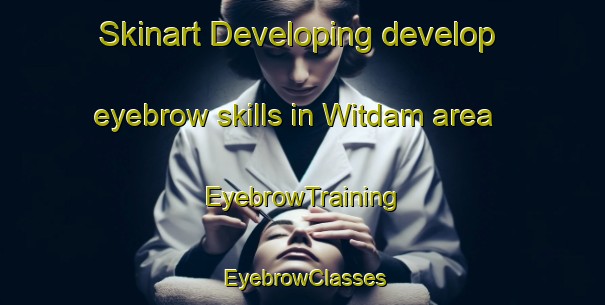 Skinart Developing develop eyebrow skills in Witdam area | EyebrowTraining | EyebrowClasses | SkinartTraining-South Africa